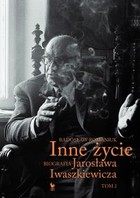 Inne życie. Biografia Jarosława Iwaszkiewicza - mobi, epub Tom 2