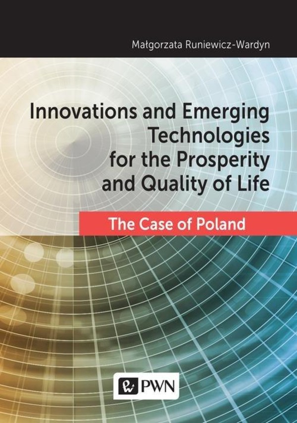 Innovations and Emerging Technologies for the Prosperity and Quality if Life The Case of Poland