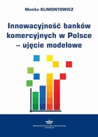 Innowacyjność banków komercyjnych w Polsce - ujęcie modelowe - pdf