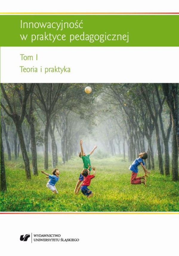 Innowacyjność w praktyce pedagogicznej. T. 1: Teoria i praktyka - pdf