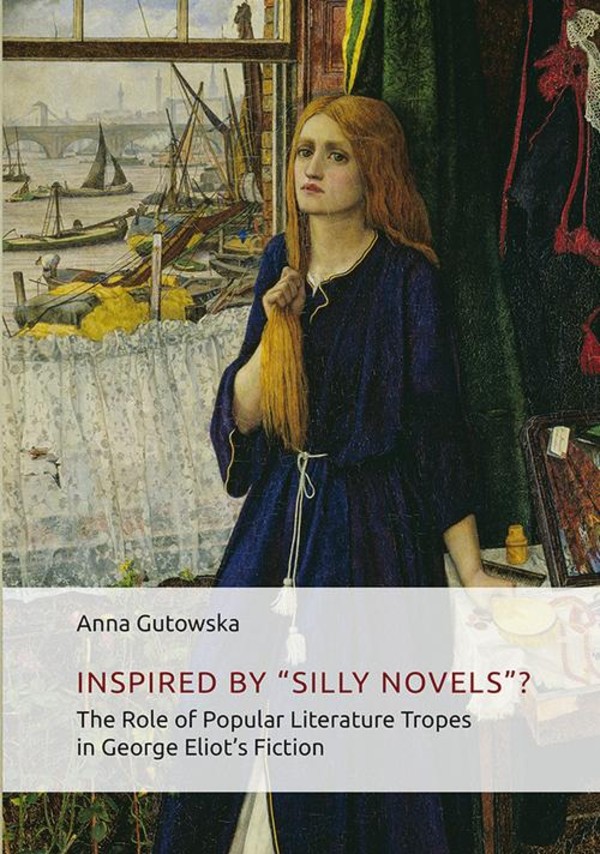 Inspired By ĘşSilly Novels”? The Role of Popular Literature Tropes in George Eliot’s Fiction - pdf