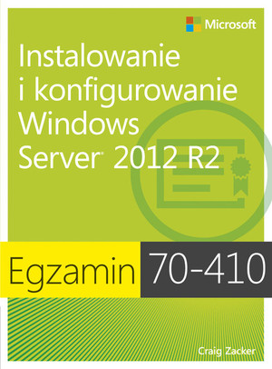 Instalowanie i konfigurowanie Windows Server 2012 Egzamin 70-410