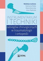 Instrumentarium i techniki zabiegów chirurgicznych w traumatologii i ortopedii - mobi, epub