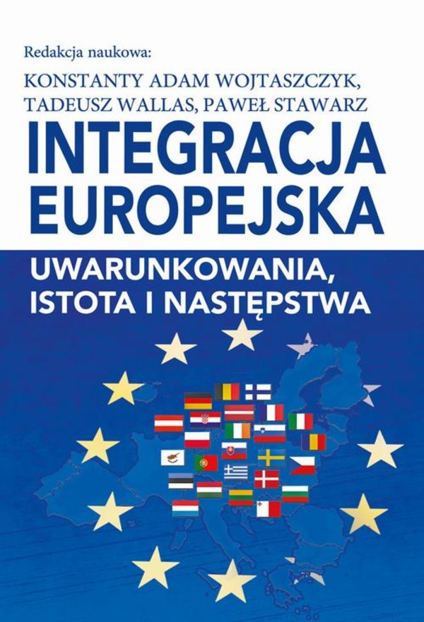 Integracja europejska. Uwarunkowania, istota i następstwa - pdf
