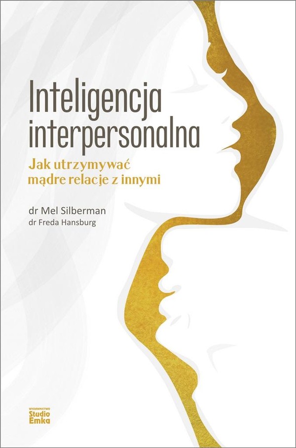 Inteligencja interpersonalna Jak utrzymywać mądre relacje z innymi