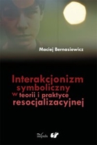 Interakcjonizm symboliczny w teorii i praktyce resocjalizacyjnej - pdf