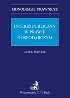Interes publiczny w prawie gospodarczym Monografie prawnicze - pdf