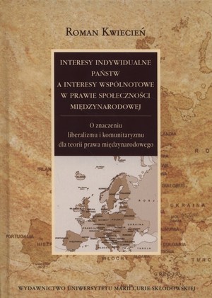 Interesy indywidualne państw a interesy wspólnotowe w prawie społeczności międzynarodowej O znaczeniu liberalizmu i kominitaryzmu dla teorii prawa międzynarodowego