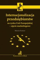 Internacjonalizacja przedsiębiorstw na rynku Unii Europejskiej - ujęcie marketingowe - pdf
