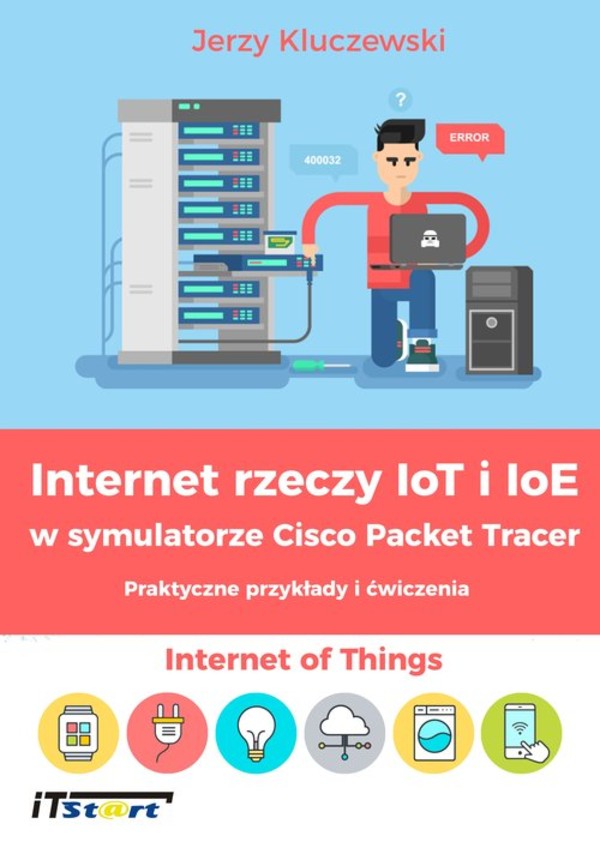 Internet rzeczy IoT i IoE w symulatorze Cisco Packet Tracer Praktyczne przykłady i ćwiczenia