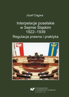 Interpelacje poselskie w Sejmie Śląskim 1922-1939. Regulacja prawna i praktyka - pdf