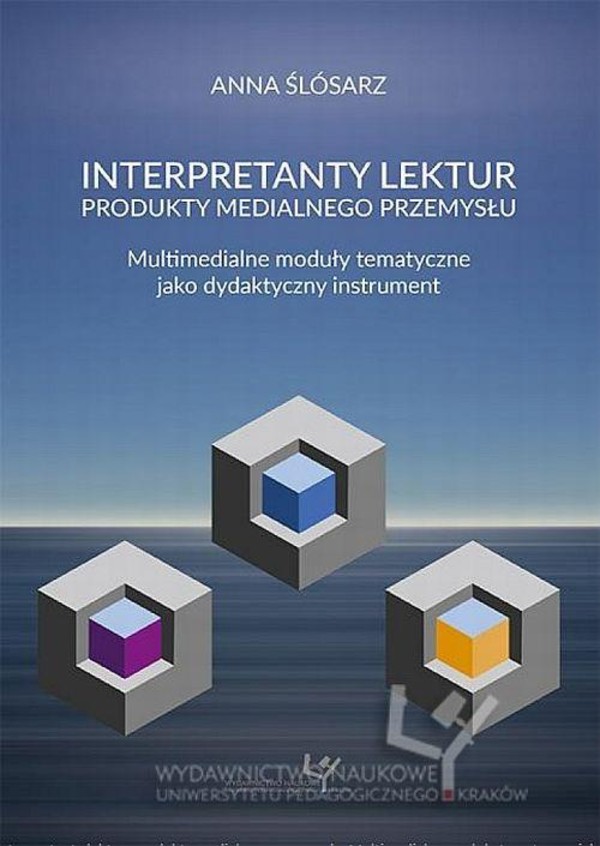Interpretanty lektur: produkty medialnego przemysłu. Multimedialne moduły tematyczne jako dydaktyczny instrument - pdf