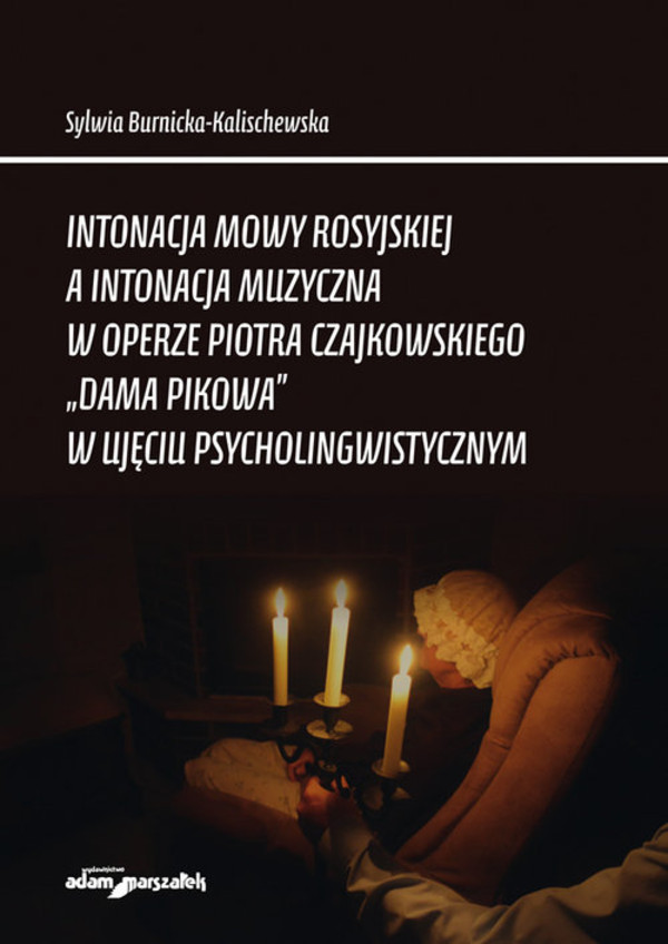 Intonacja mowy rosyjskiej a intonacja muzyczna w operze Piotra Czajkowskiego "Dama Pikowa" w ujęciu psycholingwistycznym