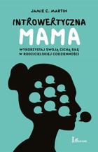 Introwertyczna mama - mobi, epub Wykorzystaj swoją cichą siłę w rodzicielskiej codzienności