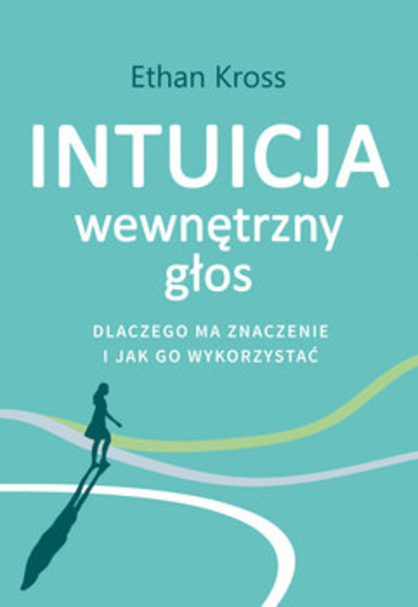 Intuicja Wewnętrzny głos Dlaczego ma znaczenie i jak go wykorzystać