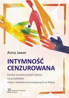 Intymność cenzurowana - pdf Panika moralna wokół rodziny na przykładzie rodzin nieheteronormatywnych w Polsce