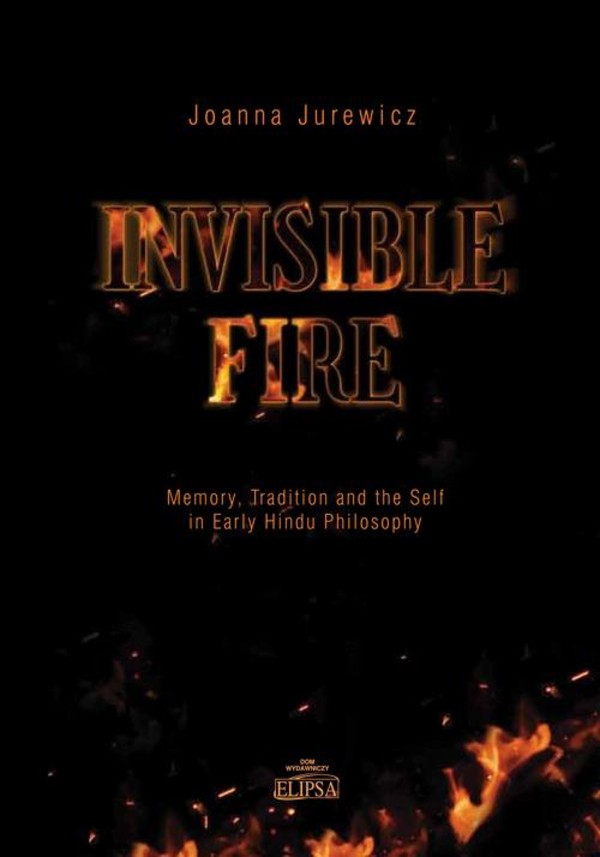 Invisible Fire Memory Tradition and the Self in Early Hindu Philosophy - pdf