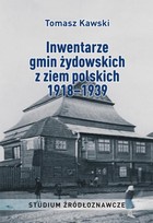 Okładka:Inwentarze gmin żydowskich z ziem polskich 1918&#8211;1939. Studium źródłoznawcze 