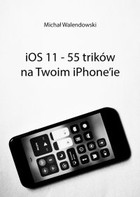 iOS 11 - 55 trików na Twoim iPhone`ie - mobi, epub