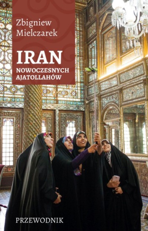 Iran nowoczesnych ajatollahów Przewodnik