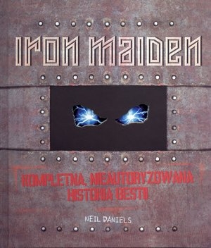 Iron Maiden. Kompletna nieautoryzowana historia bestii