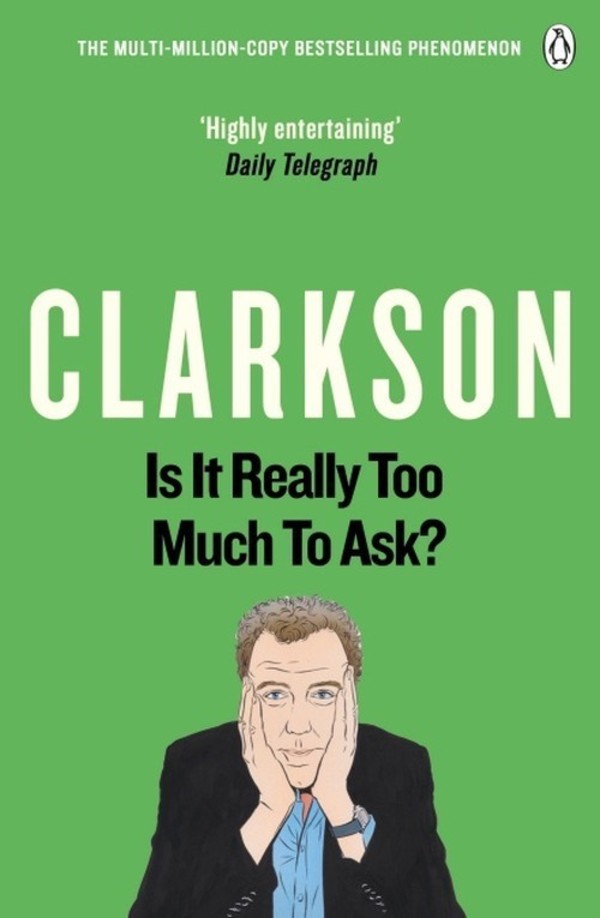 Is It Really Too Much To Ask? The World According to Clarkson Volume 5.