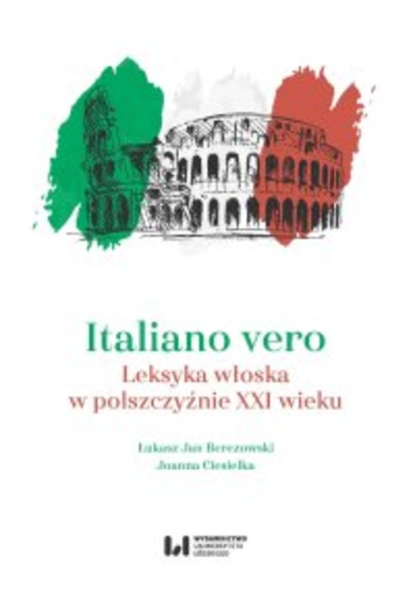 Italiano vero. Leksyka włoska w polszczyźnie XXI wieku - pdf