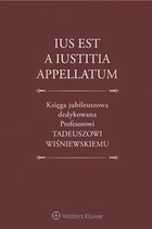 Ius est a iustitia appellatum. Księga jubileuszowa dedykowana Profesorowi Tadeuszowi Wiśniewskiemu - pdf
