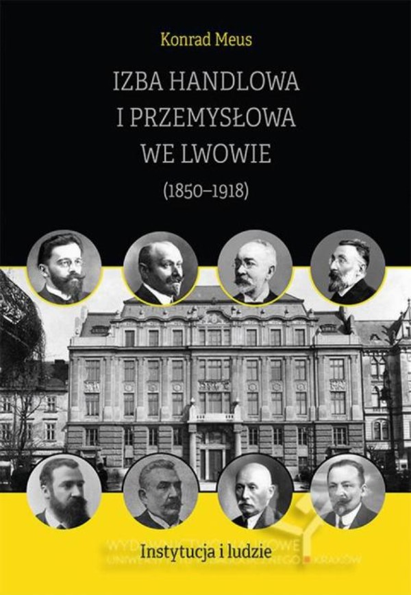 Izba Handlowa i Przemysłowa we Lwowie (1850&#8211;1918). Instytucja i ludzie - pdf