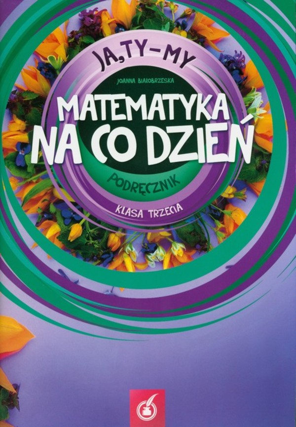 Ja Ty My 3. Matematyka na co dzień. Podręcznik. Część 3