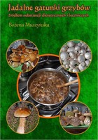 Jadalne gatunki grzybów źródłem substancji dietetycznych i leczniczych - pdf
