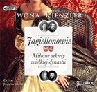 Jagiellonowie - Audiobook mp3 Miłosne sekrety wielkiej dynastii