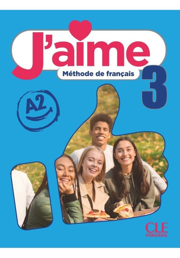 J`aime 3. Poziom A2. Podręcznik do języka francuskiego dla młodzieży