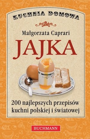 Jajka 200 najlepszych przepisów kuchni polskiej i światowej