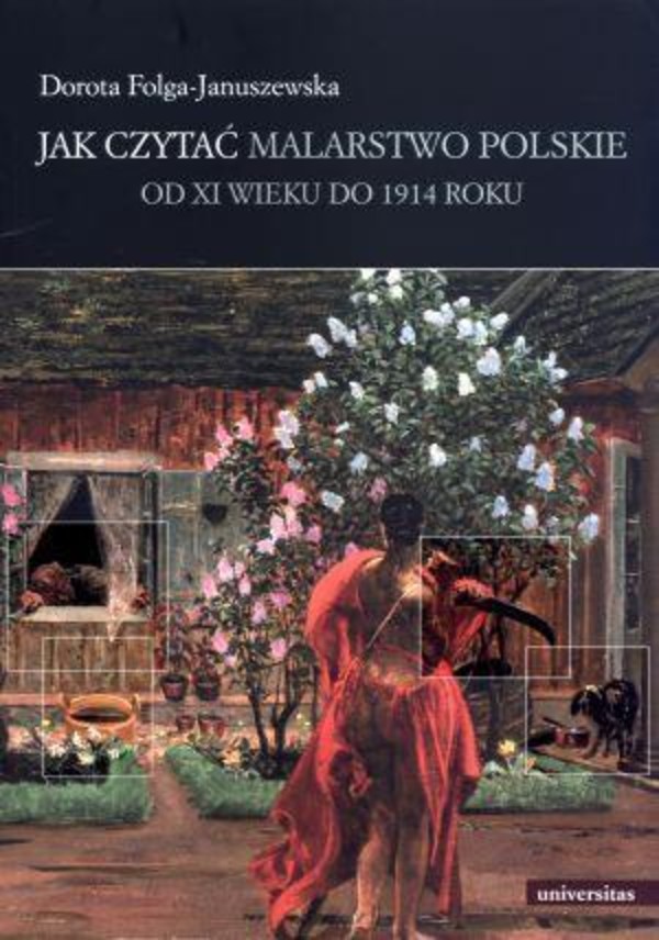 Jak czytać malarstwo polskie Od XI wieku do 1914 roku