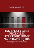 Jak efektywnie przenieść strategię firmy na strategię HR? - mobi, epub