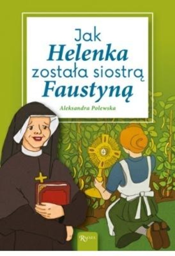 Jak Helenka została siostrą Faustyną