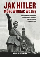 Jak Hitler mógł wygrać wojnę