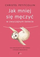 Jak mniej się męczyć w zwyczajnym świecie - mobi, epub