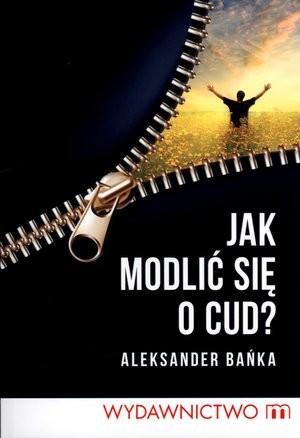 Jak modlić się o cud?