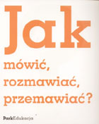 Jak mówić, rozmawiać, przemawiać?