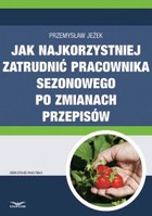 Jak najkorzystniej zatrudnić pracownika sezonowego po zmianach przepisów - pdf