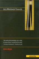 Okładka:Jak narody porozumiewają się ze sobą w komunikacji międzykulturowej i komunikowaniu medialnym 