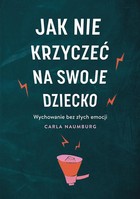 Jak nie krzyczeć na swoje dziecko - mobi, epub