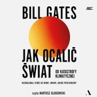 Jak ocalić świat od katastrofy klimatycznej - Audiobook mp3 Rozwiązania, które już mamy, zmiany, jakich potrzebujemy