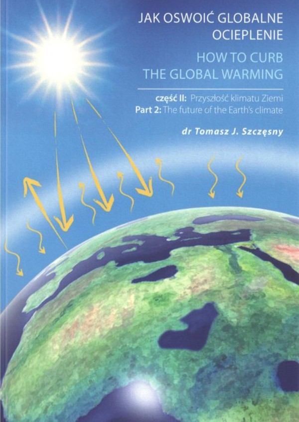 Jak oswoić globalne ocieplenie Część 2 Przyszłość klimatu Ziemi