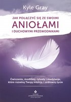 Okładka:Jak połączyć się ze swoimi aniołami i duchowymi przewodnikami - PDF 