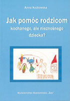 Jak pomóc rodzicom kochanego, ale nieznośnego dziecka?