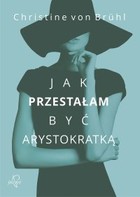 Jak przestałam być arystokratką