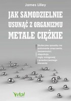 Jak samodzielnie usunąć z organizmu metale ciężkie - mobi, epub, pdf
